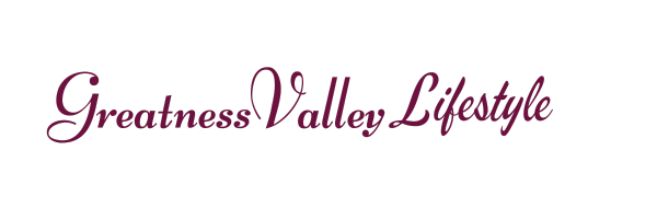Greatnessvalleylifestyle